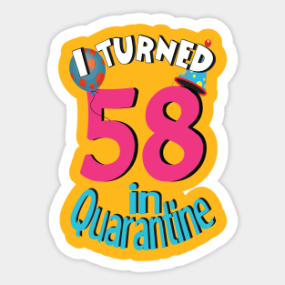 I turned 58 in quarantined Sticker